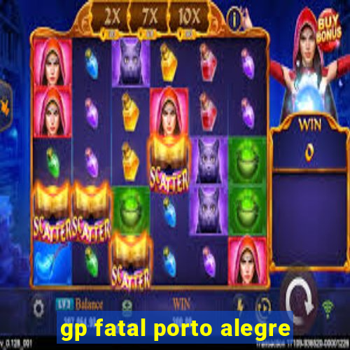 gp fatal porto alegre